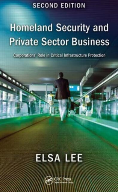 Book cover of: Homeland Security and Private Sector Business. By: Elsa Lee