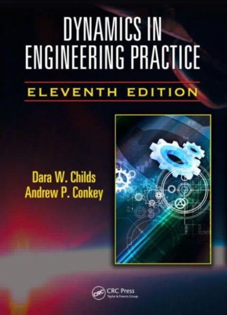 Book cover of: Dynamics in Engineering Practice. By: Dara W. Childs