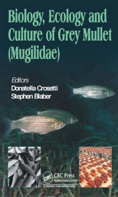 Book cover of: Biology, Ecology and Culture of Grey Mullets (Mugilidae). By: Donatella Crosetti