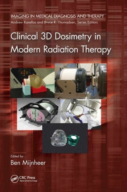 Book cover of: Clinical 3D Dosimetry in Modern Radiation Therapy. By: Ben Mijnheer
