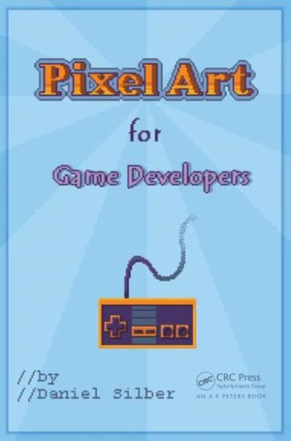 Book cover of: Pixel Art for Game Developers. By: Daniel Silber