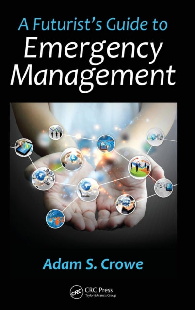Book cover of: Futurist's Guide to Emergency Management. By: Adam S. Crowe