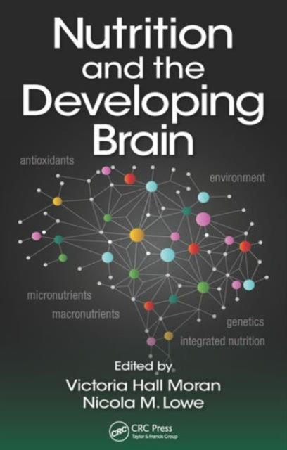 Book cover of: Nutrition and the Developing Brain. By: Victoria Hall Moran