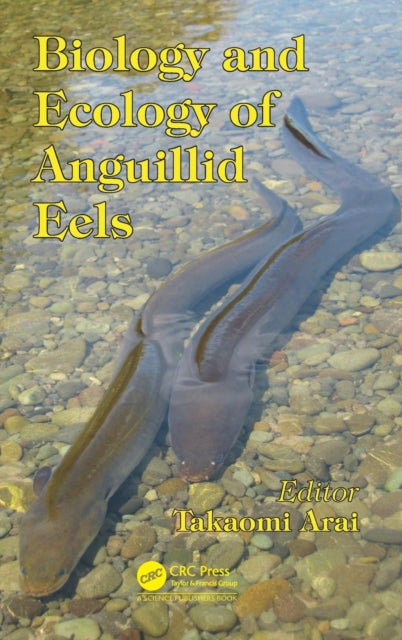 Book cover of: Biology and Ecology of Anguillid Eels. By: Takaomi Arai