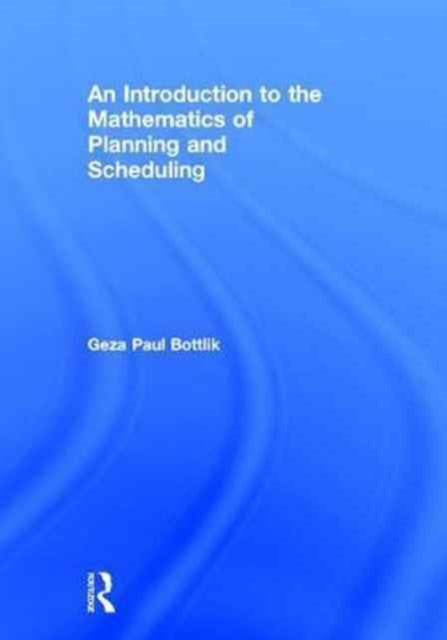 An Introduction to the Mathematics of Planning and Scheduling