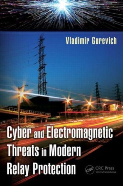 Book cover of: Cyber and Electromagnetic Threats in Modern Relay Protection. By: Vladimir Gurevich