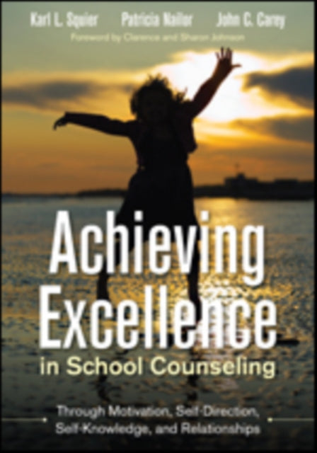 Book cover of: Achieving Excellence in School Counseling through Motivation, Self-Direction, Self-Knowledge and Relationships. By: Karl L. Squier