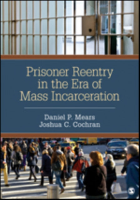 Book cover of: Prisoner Reentry in the Era of Mass Incarceration. By: Daniel P. (Preston) Mears