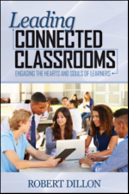 Book cover of: Leading Connected Classrooms. By: Robert W. Dillon
