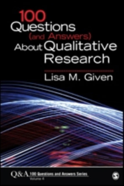 Book cover of: 100 Questions (and Answers) About Qualitative Research. By: Lisa M. Given