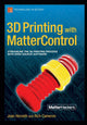 Book cover of: 3D Printing with MatterControl. By: Joan Horvath