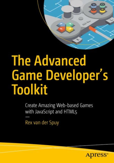 Book cover of: Advanced Game Developer's Toolkit. By: Rex van der Spuy