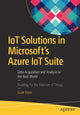Book cover of: IoT Solutions in Microsoft's Azure IoT Suite. By: Scott Klein