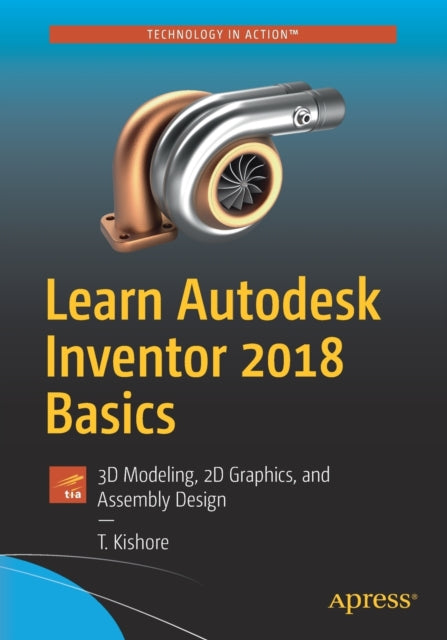 Book cover of: Learn Autodesk Inventor 2018 Basics. By: T. Kishore