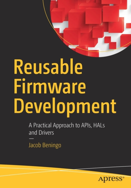 Book cover of: Reusable Firmware Development. By: Jacob Beningo