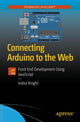 Book cover of: Connecting Arduino to the Web. By: Indira Knight