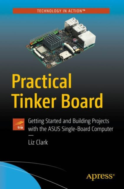 Book cover of: Practical Tinker Board. By: Liz Clark