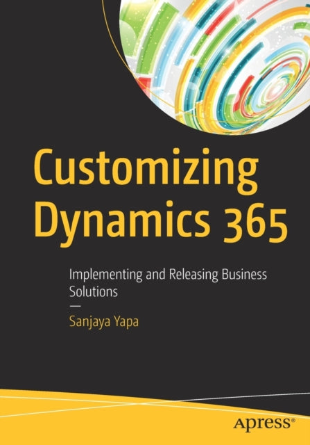 Book cover of: Customizing Dynamics 365. By: Sanjaya Yapa