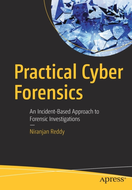 Book cover of: Practical Cyber Forensics. By: Niranjan Reddy