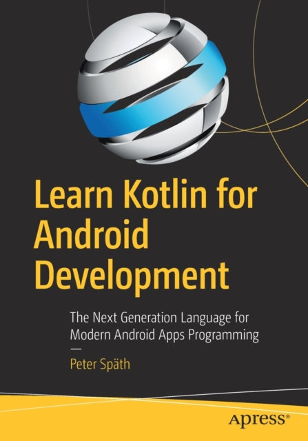 Book cover of: Learn Kotlin for Android Development. By: Peter Späth