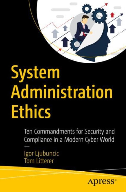 Book cover of: System Administration Ethics. By: Igor Ljubuncic