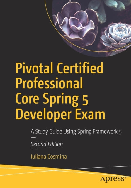 Book cover of: Pivotal Certified Professional Core Spring 5 Developer Exam. By: Iuliana Cosmina