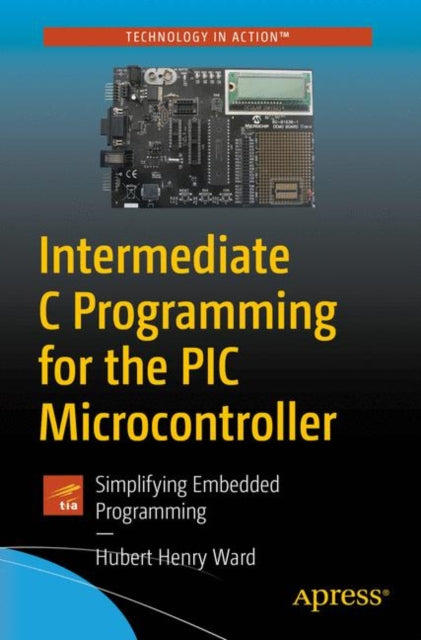 Book cover of: Intermediate C Programming for the PIC Microcontroller. By: Hubert Henry Ward