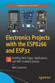 Book cover of: Electronics Projects with the ESP8266 and ESP32. By: Neil Cameron