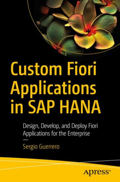 Book cover of: Custom Fiori Applications in SAP HANA. By: Sergio Guerrero