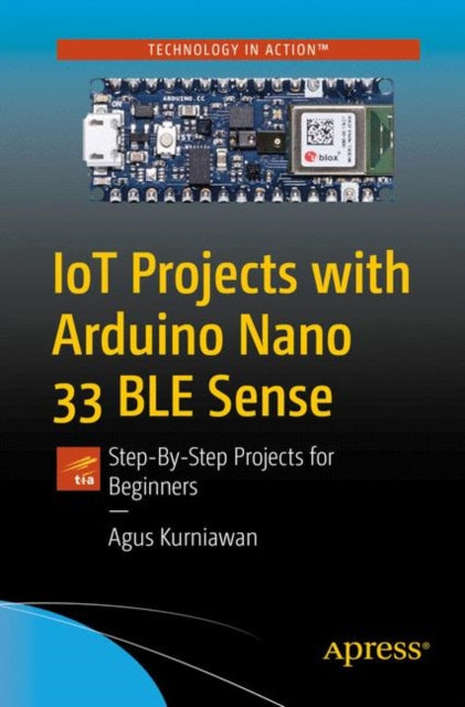 Book cover of: IoT Projects with Arduino Nano 33 BLE Sense. By: Agus Kurniawan