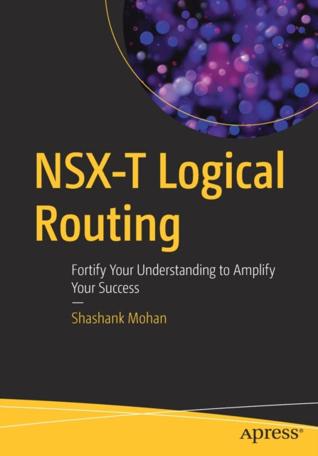 Book cover of: NSX-T Logical Routing. By: Shashank Mohan