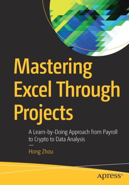 Book cover of: Mastering Excel Through Projects. By: Hong Zhou
