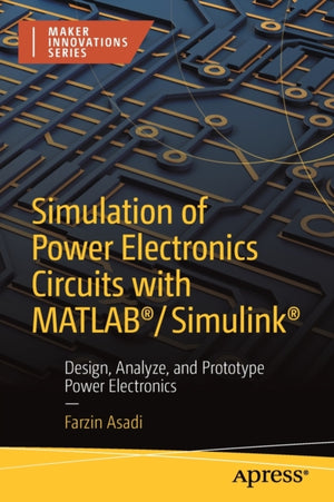 Simulation of Power Electronics Circuits with MATLAB®/Simulink®