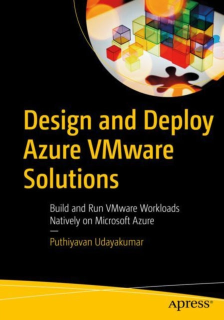 Book cover of: Design and Deploy Azure VMware Solutions. By: Puthiyavan Udayakumar