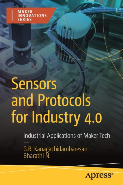 Book cover of: Sensors and Protocols for Industry 4.0. By: G. R. Kanagachidambaresan