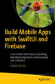 Book cover of: Build Mobile Apps with SwiftUI and Firebase. By: Sullivan De Carli
