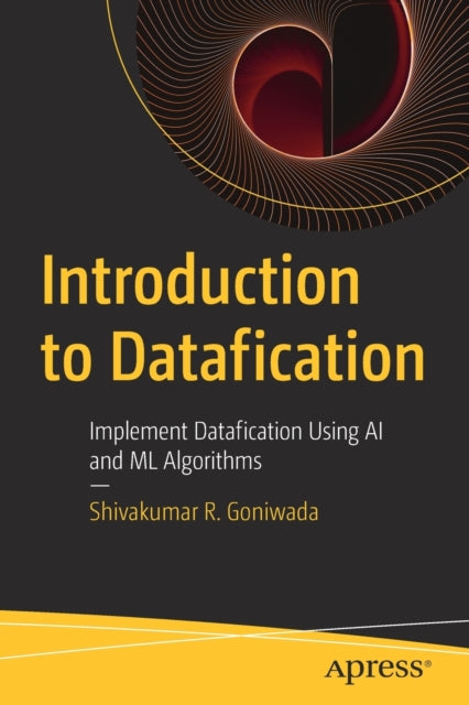 Book cover of: Introduction to Datafication. By: Shivakumar R. Goniwada