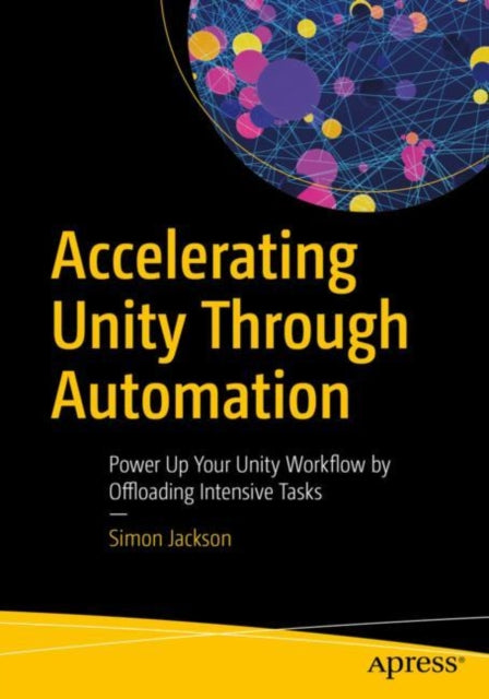 Book cover of: Accelerating Unity Through Automation. By: Simon Jackson