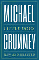 Book cover of: Little Dogs. By: Michael Crummey