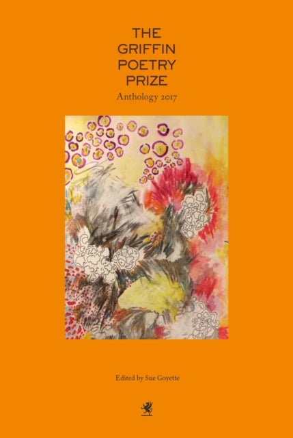 Book cover of: Griffin Poetry Prize 2017 Anthology. By: Sue Goyette