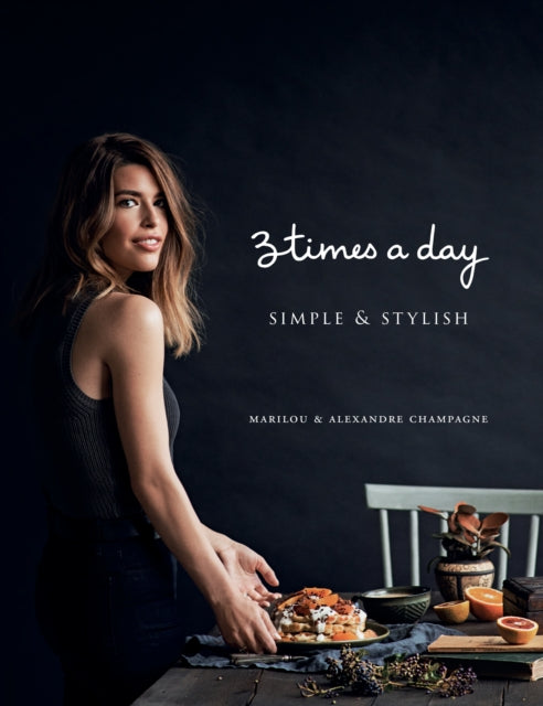 Book cover of: Three Times a Day: Simple and Stylish. By: Addison Marilou