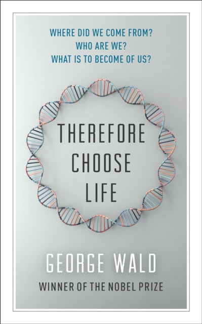 Book cover of: Therefore Choose Life. By: George Wald