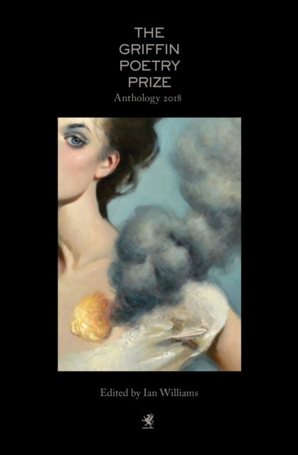 Book cover of: 2018 Griffin Poetry Prize Anthology. By: Griffin Poetry Prize Editors