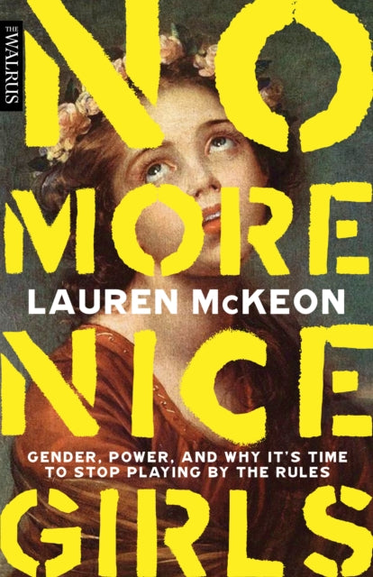 Book cover of: No More Nice Girls. By: Lauren McKeon