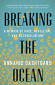 Book cover of: Breaking the Ocean. By: Annahid Dashtgard