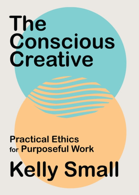 Book cover of: Conscious Creative, The. By: Kelly Small