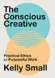 Book cover of: Conscious Creative, The. By: Kelly Small