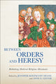 Book cover of: Between Orders and Heresy. By: Jennifer Kolpacoff Deane