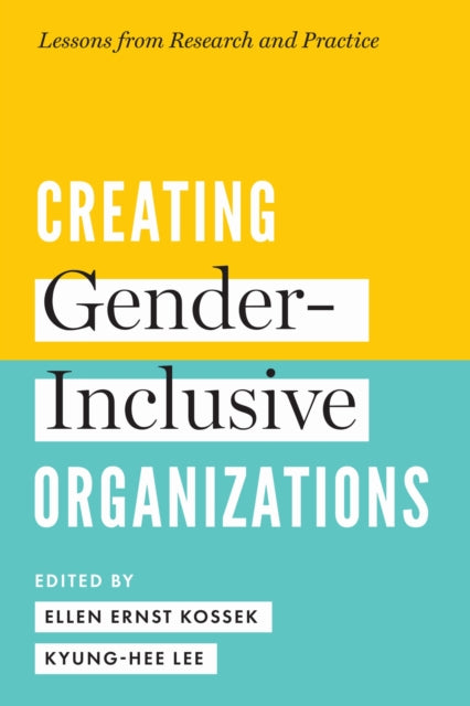 Book cover of: Creating Gender-Inclusive Organizations. By: Ellen Ernst Kossek