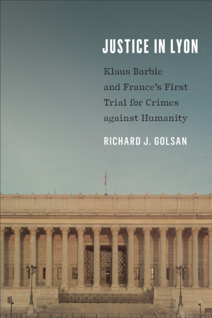 Book cover of: Justice in Lyon. By: Richard J. Golsan
